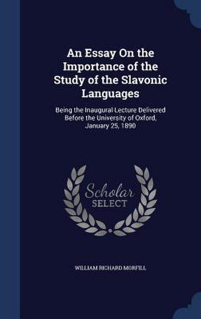 An Essay On the Importance of the Study of the Slavonic Languages: Being the Inaugural Lecture Delivered Before the University of Oxford, January 25
