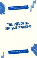 The Mindful Single Parent