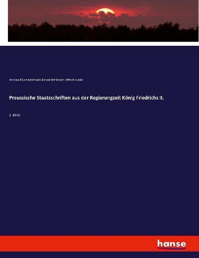 Preussische Staatsschriften aus der Regierungzeit König Friedrichs II.