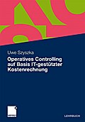 Operatives Controlling Auf Basis It-Gestützter Kostenrechnung (German Edition) - Uwe Szyszka