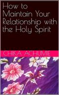 How to Maintain Your Relationship with the Holy Spirit