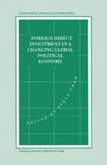 Foreign Direct Investment in a Changing Global Political Economy