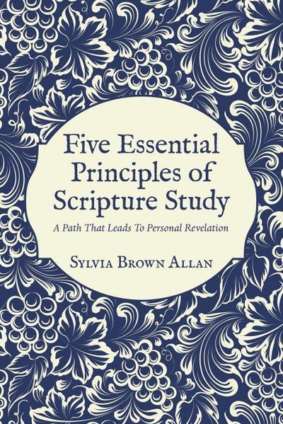 Five Essential Principles of Scripture Study