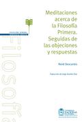 Meditaciones acerca de la filosofía primera. Seguidas de las objeciones y respuestas
