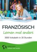Französisch lernen mal anders - 3000 Vokabeln in 30 Stunden