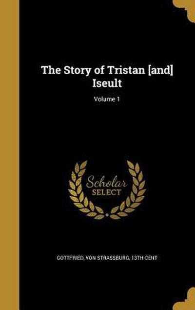 The Story of Tristan [and] Iseult; Volume 1