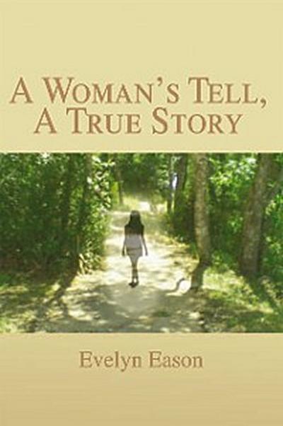 A Woman’s Tell, a True Story