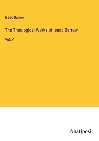 The Theological Works of Isaac Barrow