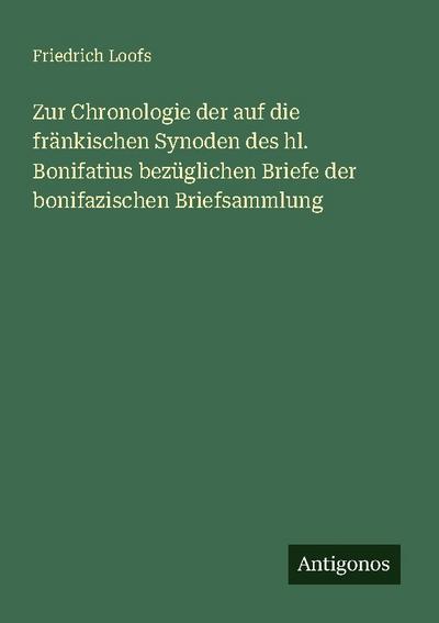 Zur Chronologie der auf die fränkischen Synoden des hl. Bonifatius bezüglichen Briefe der bonifazischen Briefsammlung