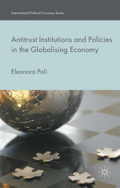 Antitrust Institutions and Policies in the Globalising Economy
