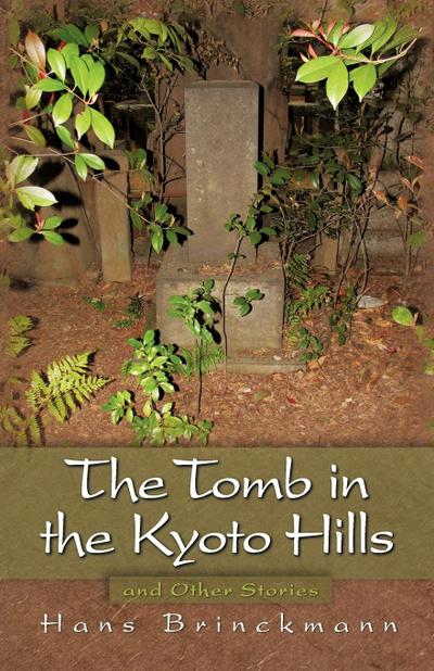 The Tomb in the Kyoto Hills and Other Stories - Hans Brinckmann