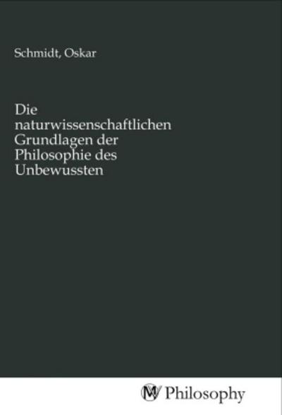Die naturwissenschaftlichen Grundlagen der Philosophie des Unbewussten