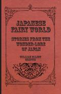 Japanese Fairy World - Stories From The Wonder-Lore Of Japan