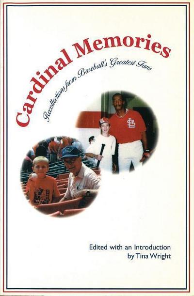 Cardinal Memories: Recollections from Baseball’s Greatest Fans