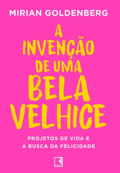 A invenção de uma bela velhice