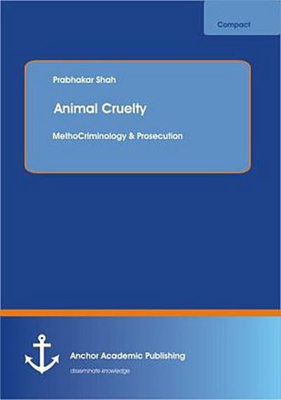 Animal Cruelty: Criminology & Prosecution