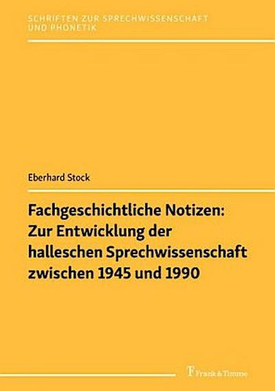 Fachgeschichtliche Notizen: Zur Entwicklung der halleschen Sprechwissenschaft zwischen 1945 und 1990