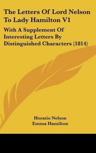 The Letters Of Lord Nelson To Lady Hamilton V1