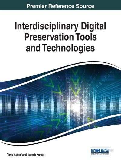 Interdisciplinary Digital Preservation Tools and Technologies