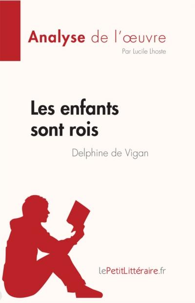 Les enfants sont rois de Delphine de Vigan (Analyse de l’œuvre)