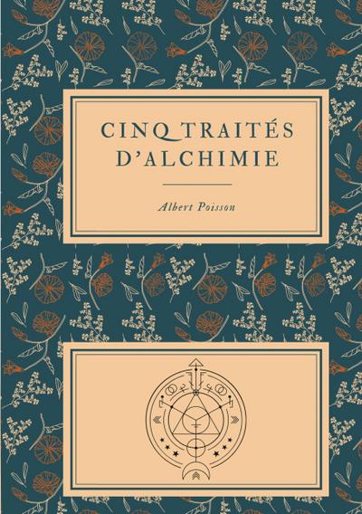 Cinq traités d’alchimie des plus grands philosophes