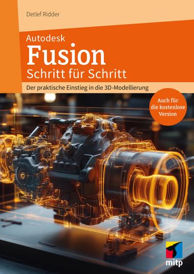 Autodesk Fusion - Der praktische Einstieg in die 3D-Modellierung