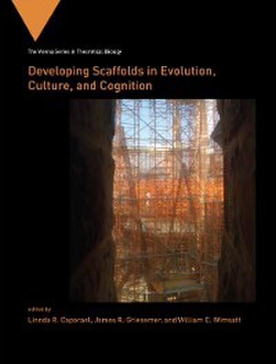 Developing Scaffolds in Evolution, Culture, and Cognition