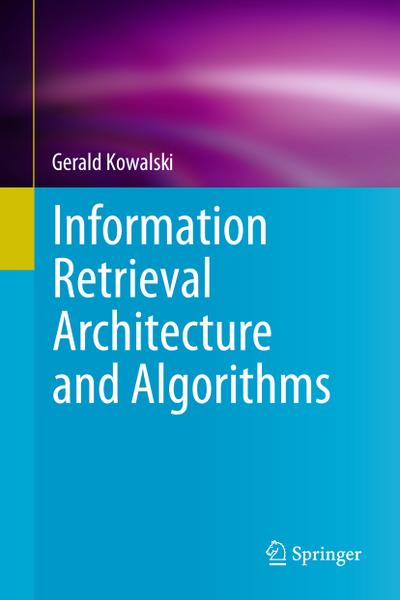Information Retrieval Architecture and Algorithms