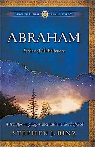 Abraham (Ancient-Future Bible Study: Experience Scripture through Lectio Divina)