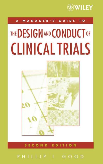 A Manager’s Guide to the Design and Conduct of Clinical Trials