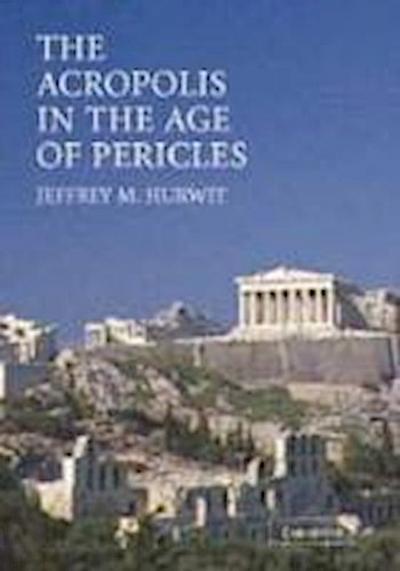 The Acropolis in the Age of Pericles Hardback with CD-ROM