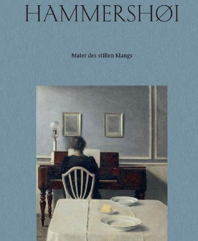 Vilhelm Hammershøi. Maler des stillen Klangs