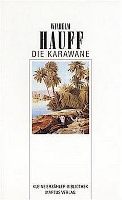 Die Karawane (Kleine Erzähler-Bibliothek) - Wilhelm Hauff
