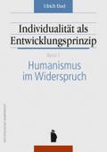 Individualität als Entwicklungsprinzip: Humanismus im Widerspruch