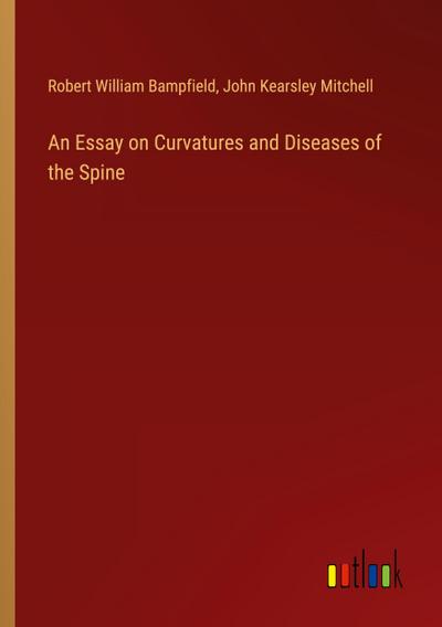 An Essay on Curvatures and Diseases of the Spine