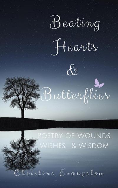 Beating Hearts and Butterflies: Poetry of Wounds, Wishes and Wisdom