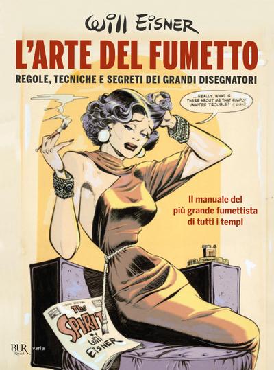L’ arte del fumetto. Regole, tecniche e segreti dei grandi disegnatori