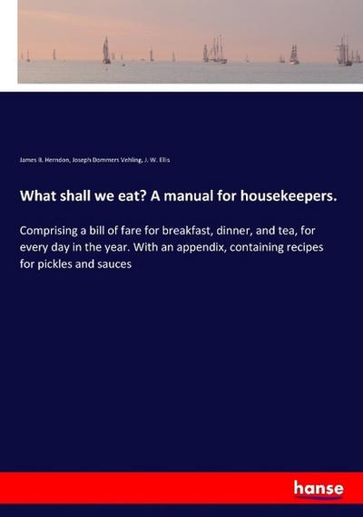 What shall we eat? A manual for housekeepers.