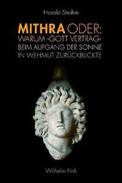 Mithra oder: Warum ’Gott Vertrag’ beim Aufgang der Sonne in Wehmut zurückblickte