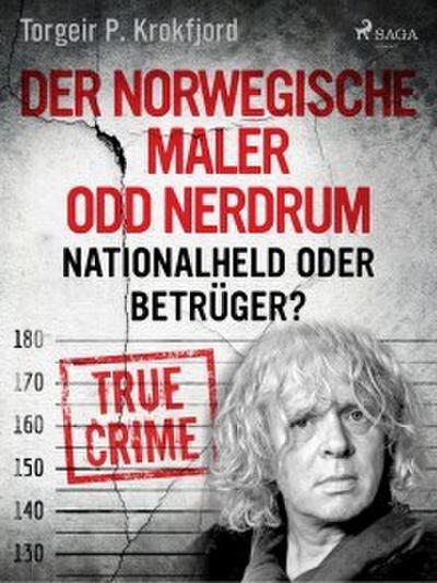 Der norwegische Maler Odd Nerdrum: Nationalheld oder Betrüger?