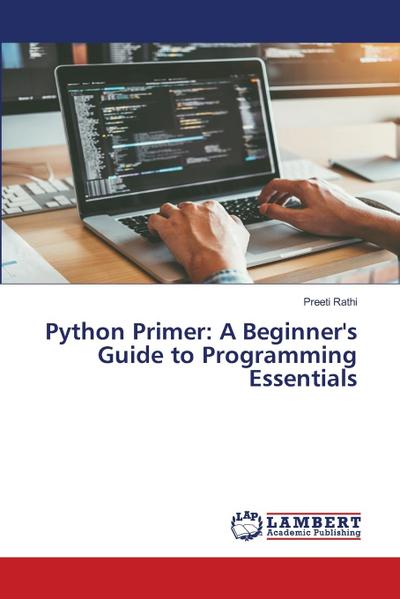 Python Primer: A Beginner’s Guide to Programming Essentials