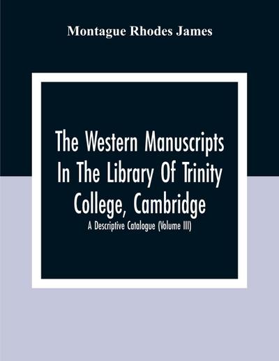 The Western Manuscripts In The Library Of Trinity College, Cambridge