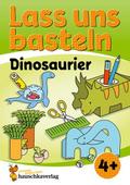 Lass uns basteln - Bastelbuch ab 4 Jahre - Dinosaurier