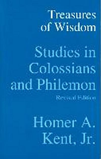 Treasures of Wisdom: Studies in Colossians and Philemon