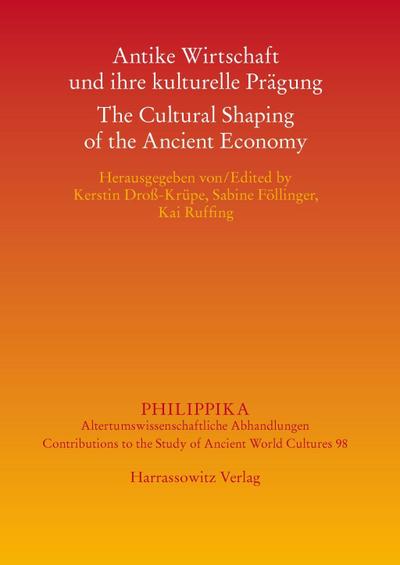 Antike Wirtschaft und ihre kulturelle Prägung - The Cultural Shaping of the Ancient Economy