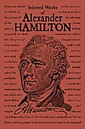 Selected Works of Alexander Hamilton