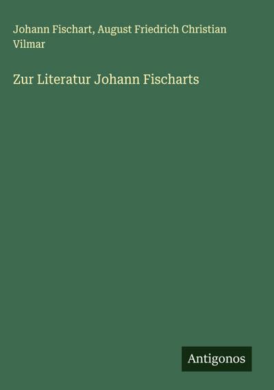 Zur Literatur Johann Fischarts