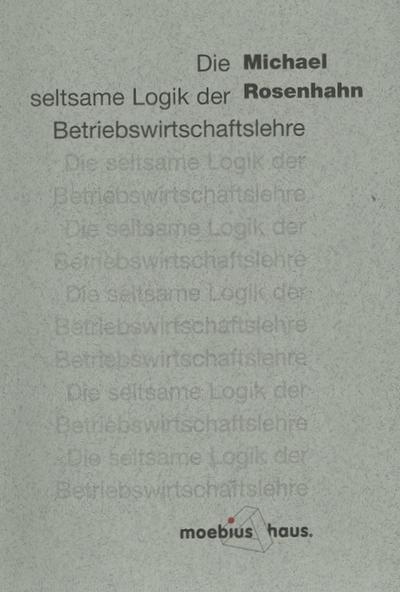 Die seltsame Logik der Betriebswirtschaftslehre