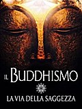 Il Buddhismo - La via della Saggezza