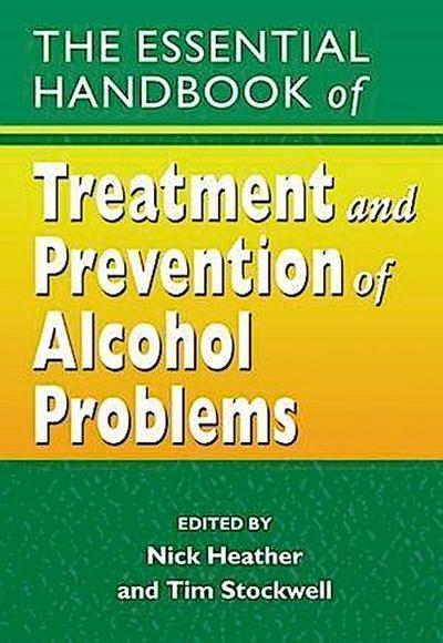 The Essential Handbook of Treatment and Prevention of Alcohol Problems